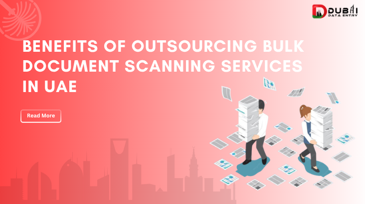 Benefits of Outsourcing Bulk Document Scanning Services in UAE