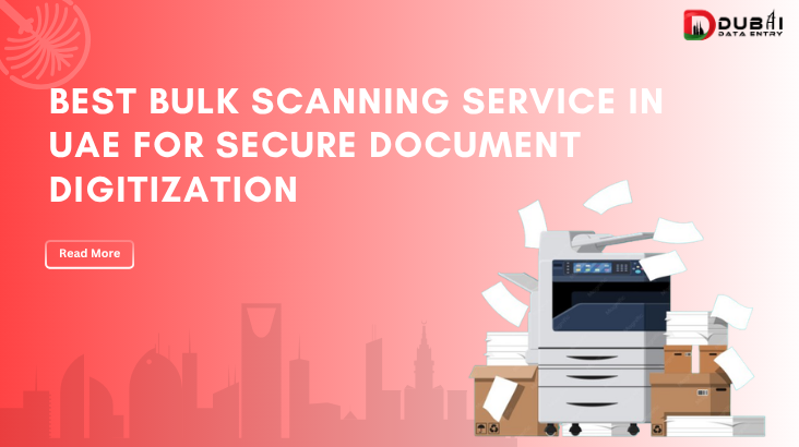 Best Bulk Scanning Service in UAE for Secure Document Digitization