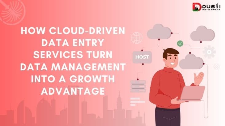 How Cloud-Driven Data Entry Services Turn Data Management into a Growth Advantage