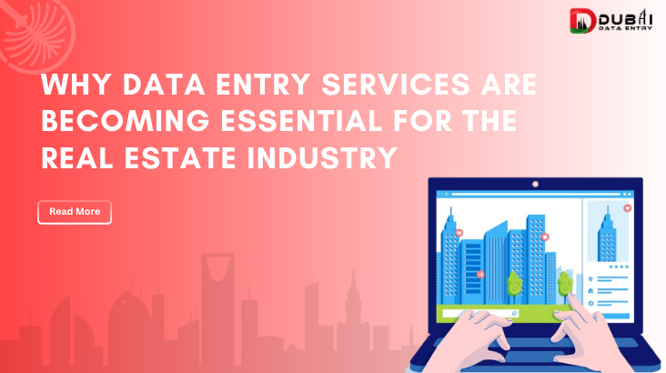 Why Data Entry Services Are Becoming Essential for the Real Estate Industry
